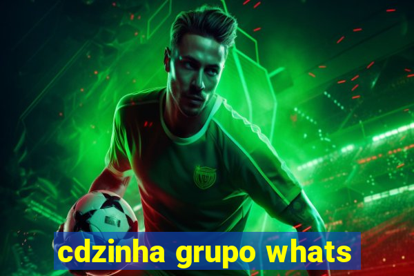 cdzinha grupo whats